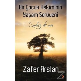 Bir Çocuk Hekiminin Yaşam Serüveni - Zafer Arslan