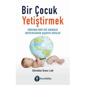 Bir Çocuk Yetiştirmek - Christine Gross-Loh