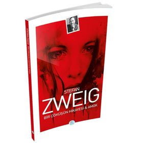 Bir Çöküşün Hikayesi ve Amok - Stephan Zweig