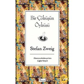 Bir Çöküşün Öyküsü - Stefan Zweig