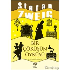 Bir Çöküşün Öyküsü - Stefan Zweig