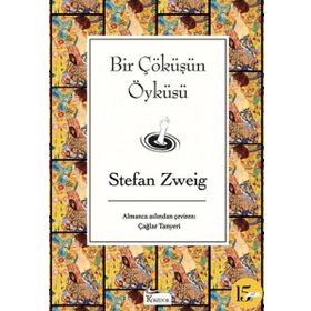 Bir Çöküşün Öyküsü - Stephan Zweig