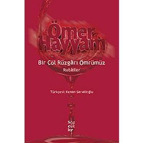 Bir Çöl Rüzgarı Ömrümüz Rubailer - Ömer Hayyam
