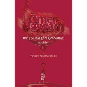 Bir Çöl Rüzgarı Ömrümüz Rubailer - Ömer Hayyam