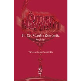 Bir Çöl Rüzgarı Ömrümüz Rubailer - Ömer Hayyam