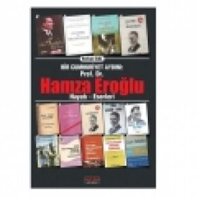 BIR CUMHURIYET AYDINI PROF. DR. HAMZA EROĞLU HAYATI - ESERLERI - RIDVAN BAL