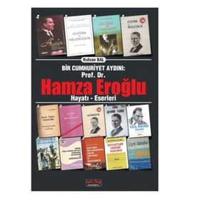 BIR CUMHURIYET AYDINI PROF. DR. HAMZA EROĞLU HAYATI - ESERLERI - RIDVAN BAL