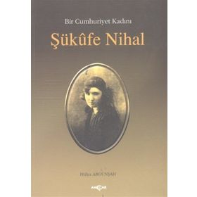BIR CUMHURIYET KADINI ŞÜKUFE NIHAL - HÜLYA ARGUNŞAH