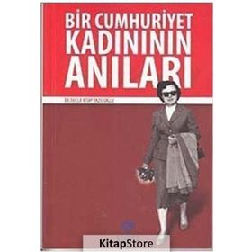 BIR CUMHURIYET KADINININ ANILARI - NECLA KITAY YAZICIOĞLU