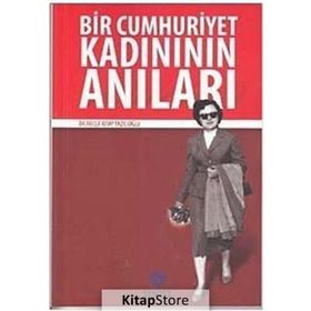 BIR CUMHURIYET KADINININ ANILARI - NECLA KITAY YAZICIOĞLU