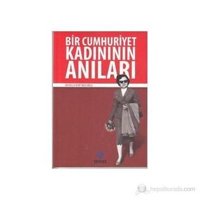 BIR CUMHURIYET KADINININ ANILARI - NECLA KITAY YAZICIOĞLU