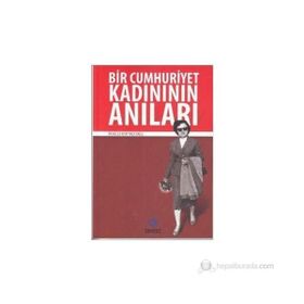 BIR CUMHURIYET KADINININ ANILARI - NECLA KITAY YAZICIOĞLU