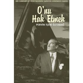 Bir Cumhuriyet Öğretmeninin Tarihten Günümüze Bakışı - Pervin İşeri Öztabağ
