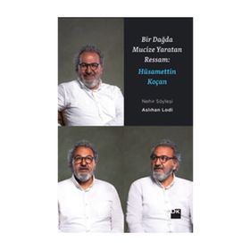 Bir Dağda Mucize Yaratan Adam Hüsamettin Koçan - Aslıhan Lodi