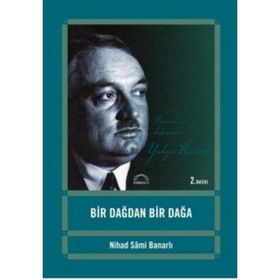 BIR DAĞDAN BIR DAĞA - NIHAD SÂMI BANARLI