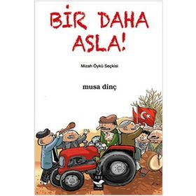 BIR DAHA ASLA! - MUSA DINÇ