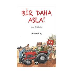 BIR DAHA ASLA! - MUSA DINÇ
