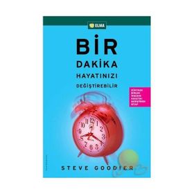 Bir Dakika Hayatınızı Değiştirebilir Steve Goodier