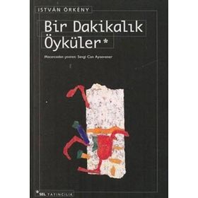 BIR DAKİKALIK ÖYKÜLER - ISTVÀN ÖRKÉNY
