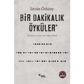 BIR DAKİKALIK ÖYKÜLER - ISTVÀN ÖRKÉNY