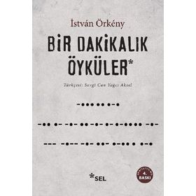 BIR DAKİKALIK ÖYKÜLER - ISTVÀN ÖRKÉNY