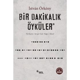 BIR DAKİKALIK ÖYKÜLER - ISTVÀN ÖRKÉNY