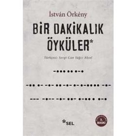 BIR DAKİKALIK ÖYKÜLER - ISTVÀN ÖRKÉNY