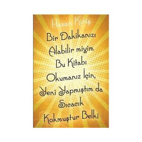 Bir Dakikanızı Alabilir miyim Bu Kitabı Okumanız İçin Yeni Yapmıştım da Sıcacık Kokmuştur Belki - Hasan Kiriş