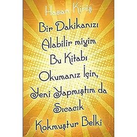 Bir Dakikanızı Alabilir miyim Bu Kitabı Okumanız İçin Yeni Yapmıştım da Sıcacık Kokmuştur Belki - Hasan Kiriş