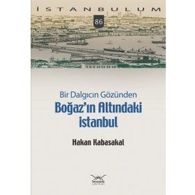Bir Dalgıcın Gözünden Boğaz'ın Altındaki İstanbul - Hakan Kabasakal
