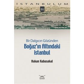 Bir Dalgıcın Gözünden Boğaz'ın Altındaki İstanbul - Hakan Kabasakal