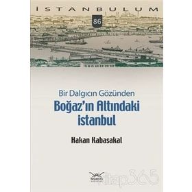 Bir Dalgıcın Gözünden Boğaz'ın Altındaki İstanbul - Hakan Kabasakal