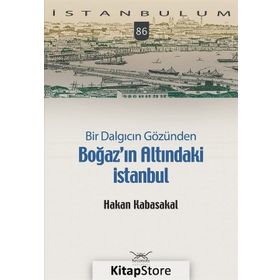 Bir Dalgıcın Gözünden Boğaz'ın Altındaki İstanbul - Hakan Kabasakal