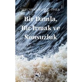 Bir Damla Bir Irmak ve Sonsuzluk - Karina Yayınevi