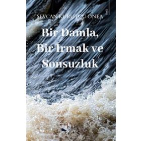 Bir Damla Bir Irmak ve Sonsuzluk - Karina Yayınevi