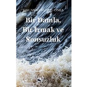 Bir Damla Bir Irmak ve Sonsuzluk - Karina Yayınevi