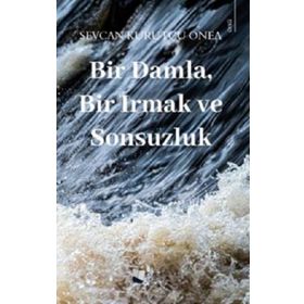 Bir Damla Bir Irmak ve Sonsuzluk - Karina Yayınevi