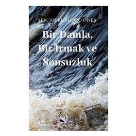 Bir Damla Bir Irmak ve Sonsuzluk - Karina Yayınevi