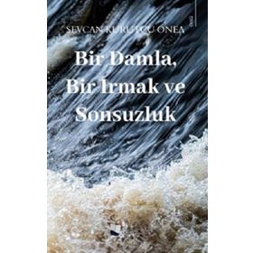 Bir Damla Bir Irmak ve Sonsuzluk - Karina Yayınevi