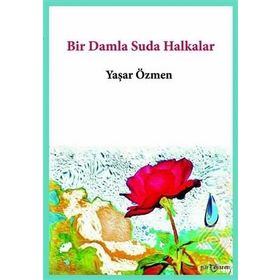 Bir Damla Suda Halkalar - Yaşar Özmen