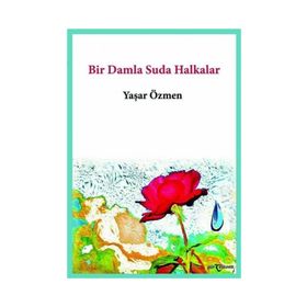 Bir Damla Suda Halkalar - Yaşar Özmen