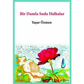 Bir Damla Suda Halkalar - Yaşar Özmen