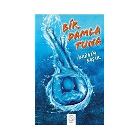 Bir Damla Tuna İbrahim Başer Post Yayınevi