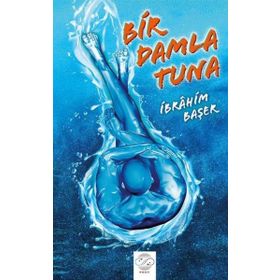 Bir Damla Tuna İbrahim Başer Post Yayınevi