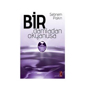BIR DAMLADAN OKYANUSA - ŞEBNEM PİŞKİN