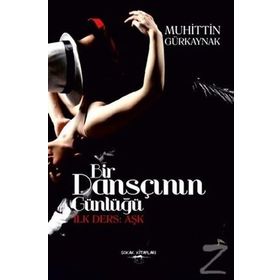 Bir Dansçının Günlüğü-İlk Ders Aşk - Muhittin Gürkaynak