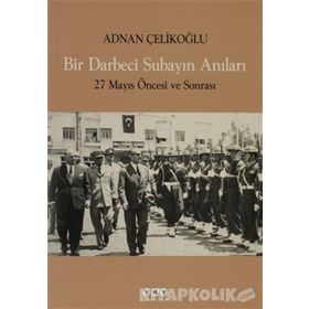 BIR DARBECI SUBAYIN ANILARI 27 MAYIS ÖNCESİ VE SONRASI - ADNAN ÇELİKOĞLU