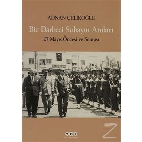 BIR DARBECI SUBAYIN ANILARI 27 MAYIS ÖNCESİ VE SONRASI - ADNAN ÇELİKOĞLU