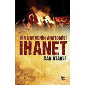 Bir Darbenin Anatomisi İhanet - Can Ataklı