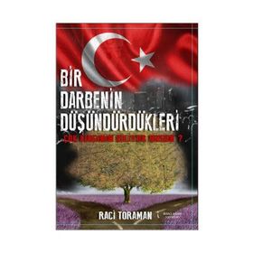 Bir Darbenin Düşündürdükleri - Raci Toraman